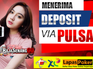 Read more about the article Deposit via Pulsa Poker Domino Online Terpercaya
